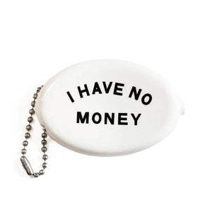 I Have No Money - Keychain Coin Pouch