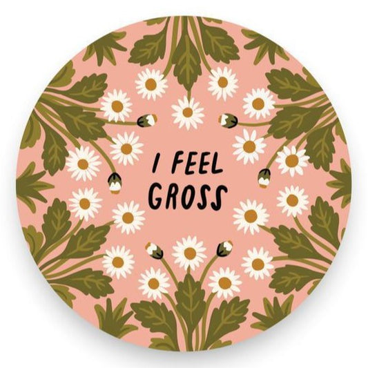 I Feel Gross Vinyl Sticker
