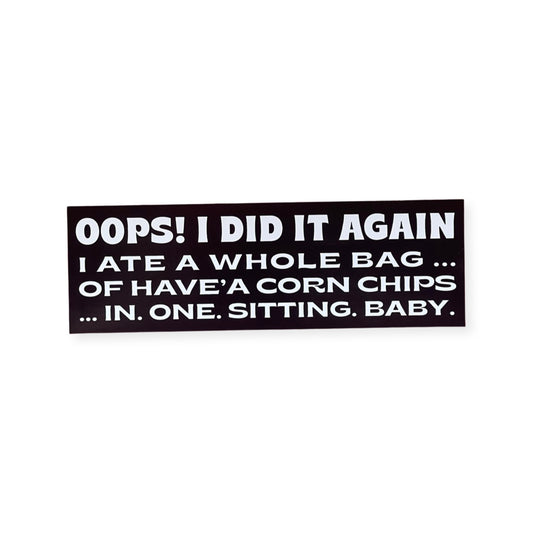 Oops I Did It Again Sticker