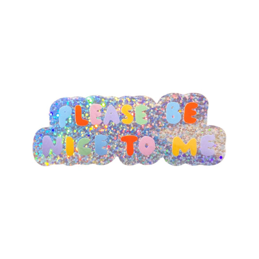 Please Be Nice To Me Sticker