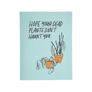Hope Your Dead Plants Don't Haunt You Card