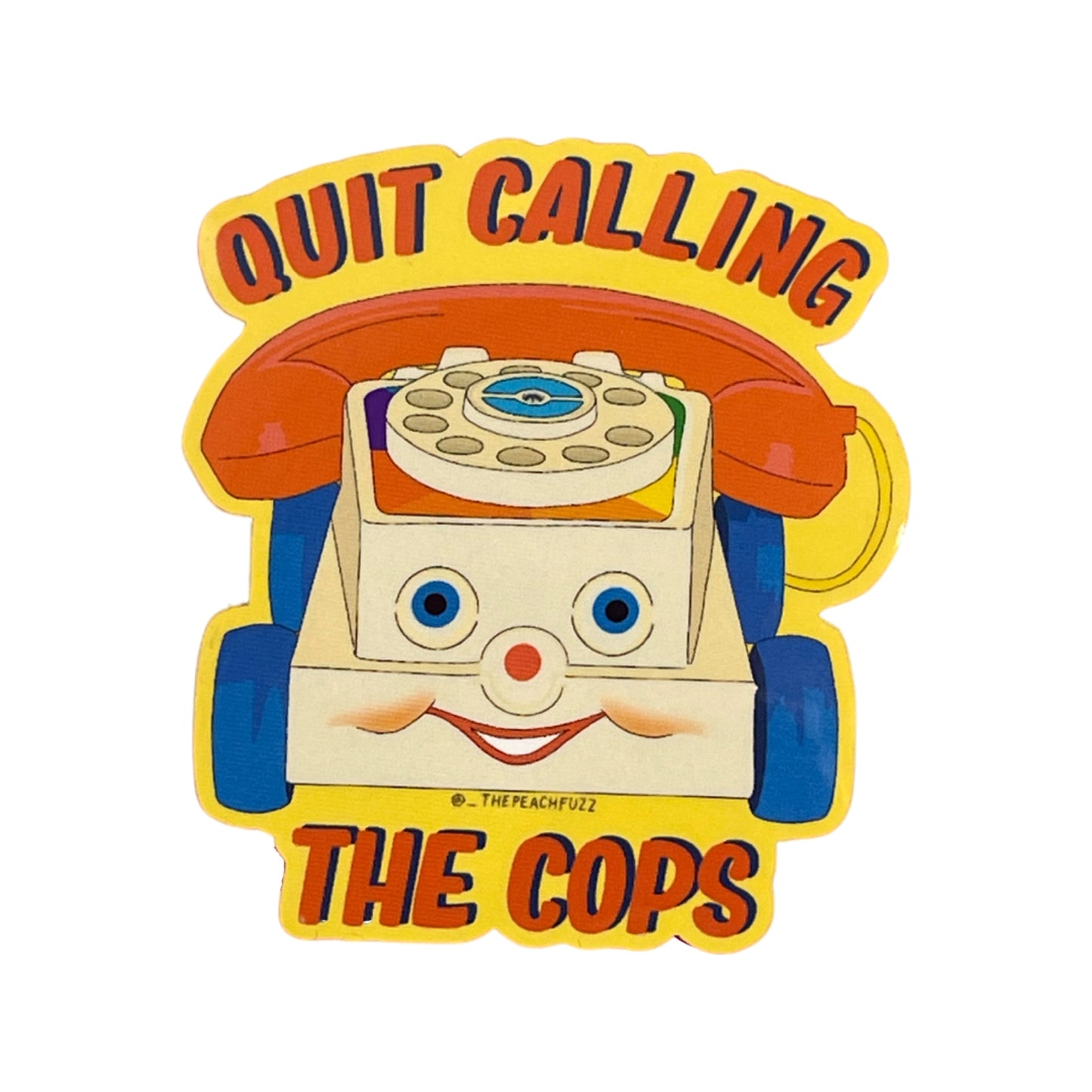 Quit Calling The Cops Sticker