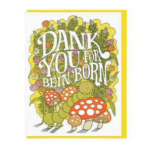 Dank You For Bein' Born Card - World Famous Original