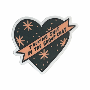 Talking Shit in the Group Chat Heart Sticker