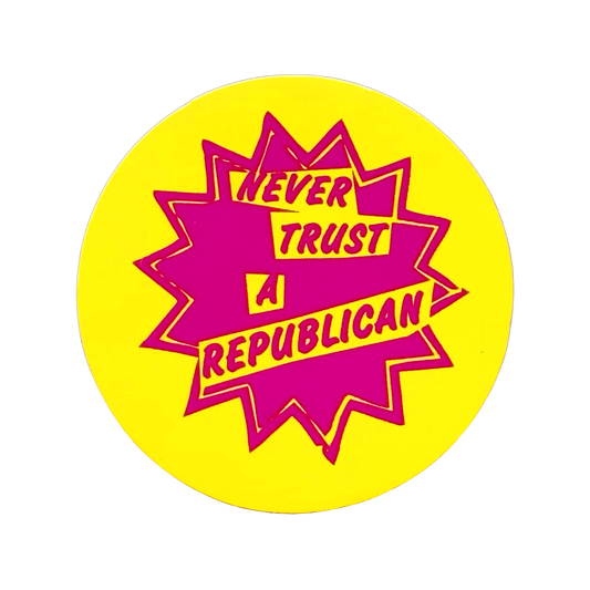 Never Trust A Republican Sticker