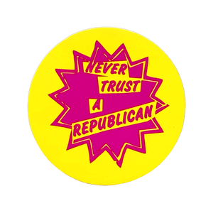 Never Trust A Republican Sticker